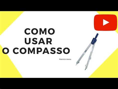 Como Usar O Compasso - Como usar o compasso - YouTube