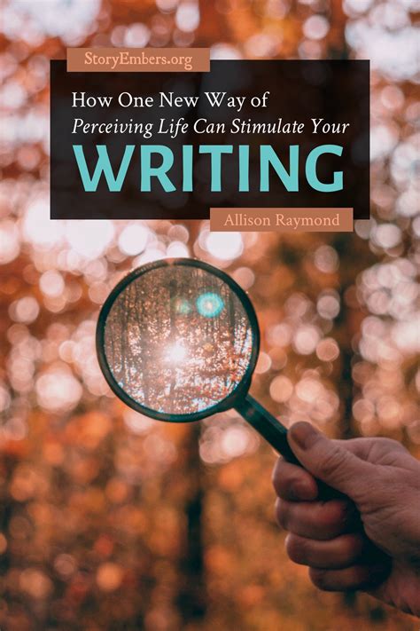 How One New Way of Perceiving Life Can Stimulate Your Writing - Story