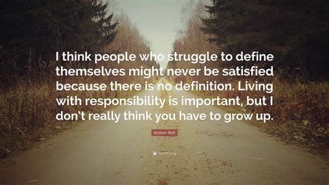 Kristen Bell Quote: “I think people who struggle to define themselves