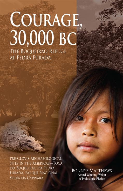 Courage, 30,000 BC: The Boqueirao Refuge at Pedra Furada by Bonnye