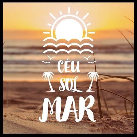 Frases De Sol E Mar - Quadro céu, sol e mar | Frases sobre praia, Frase verão, Frases de sereia