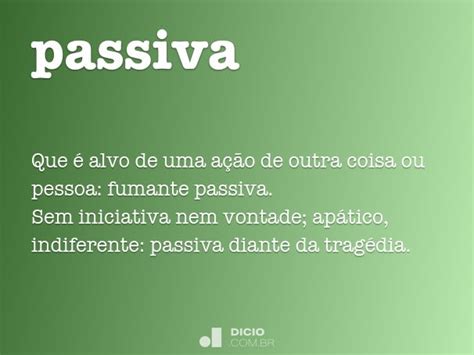 Passiva - Dicio, Dicionário Online de Português