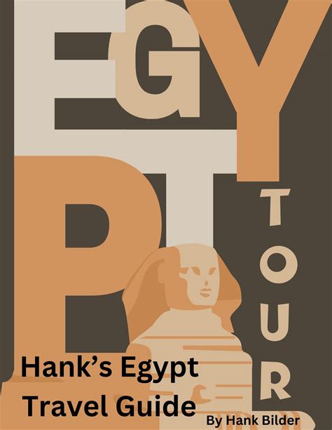 Hank’s Egypt Travel Guide : Exploring Egypt: A Comprehensive Travel