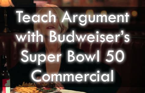 Budweiser's Super Bowl 50 Commercial Lesson Plans - Teach Argument