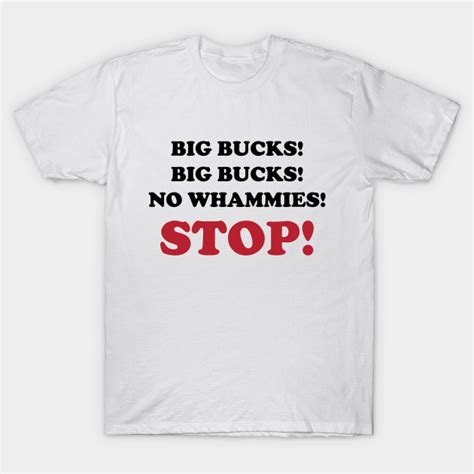 Big Bucks No Whammies - Game Show - T-Shirt | TeePublic