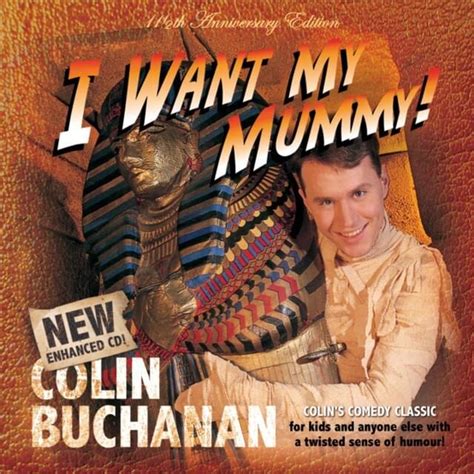Colin Buchanan - I Want My Mummy Lyrics and Tracklist | Genius