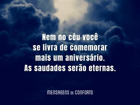 O Céu Está Aniversário De Quem Ja Morreu - Aniversário de quem já morreu e deixou saudades - Mensagens de Conforto