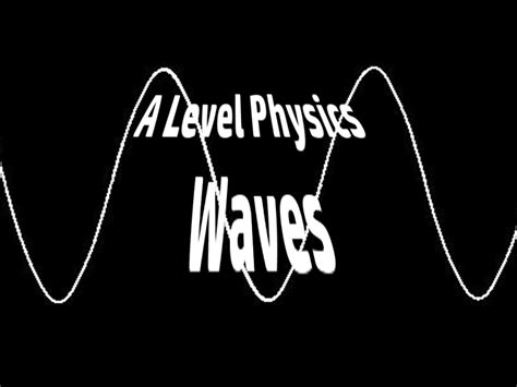 A Level Physics Waves 2 : Wave Properties | Teaching Resources