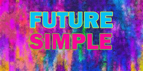Future Simple Простое будущее время в английском языке