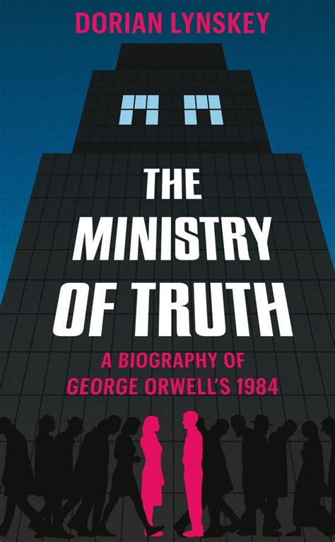 The Ministry of Truth: A Biography of George Orwell's 1984 | The Orwell ...