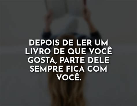 Depois de ler um livro de que você gosta, parte dele sempre fica com