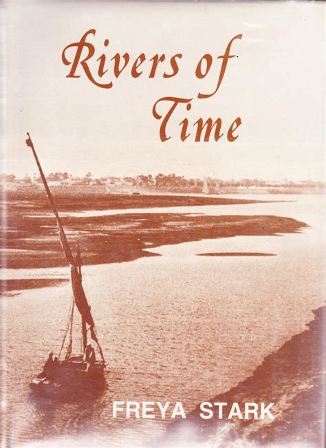 Rivers of Time, Photographs by Dame Freya Stark by Stark, Freya: Fine