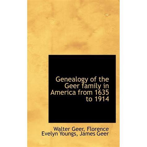 Genealogy of the Geer Family in America from 1635 to 1914 - Walmart.com ...