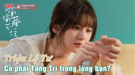 Tang Trĩ (Vụng Trộm Không Thể Giấu) ngoài Triệu Lộ Tư ra không ai thích 