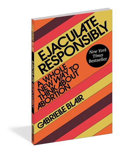 Ejaculate Responsibly: A Whole New Way to Think About Abortion: Blair