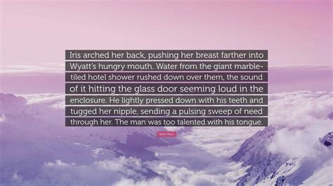 Katie Reus Quote: “Iris arched her back, pushing her breast farther