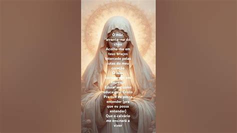 O Mae Levanta Me Do Chão - Ó mãe, levanta-me do chão Acolhe-me em teus braços Intercede pelas ...