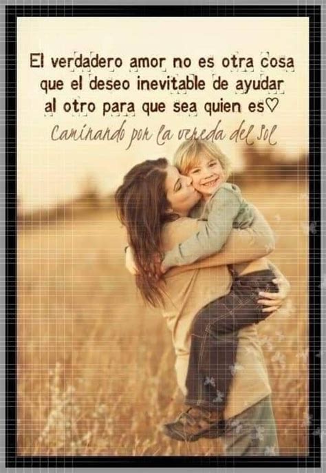 El verdadero amor no es otra cosa que el deseo inevitable de ayudar al