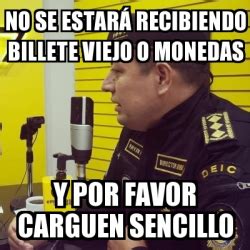 Meme Personalizado - No se estarÃ¡ recibiendo billete viejo o monedas Y ...
