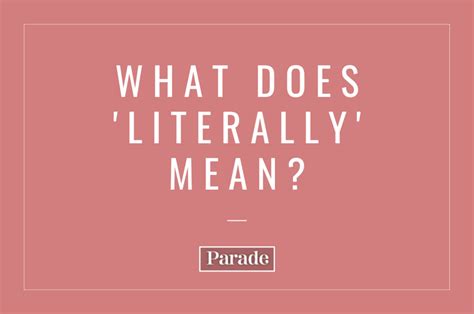 'Literally' Meaning: Examples, How To Use It Correctly - Parade
