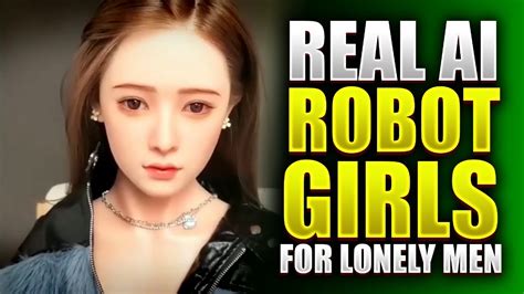 real ai robot girls  lonely men youtube