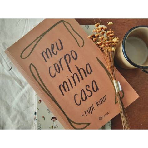 Meu Corpo Minha Casa Pdf - Meu Corpo Minha Casa - Rupi Kaur | Shopee Brasil