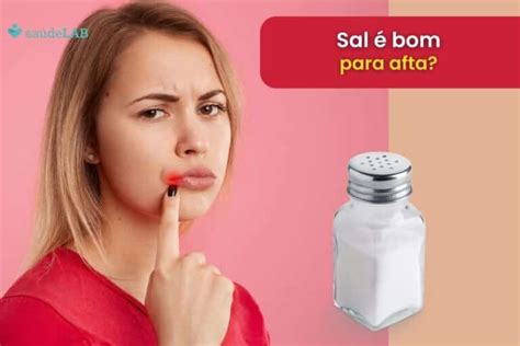 O Que É Bom Pra Afita - Sal é bom para afta? Saiba o que fazer para tratar com segurança