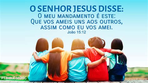 Amai Vos Uns Aos Outros Como Eu Vos Amei - 8 Versículos sobre Amai-vos uns aos outros | O Evangelho de Deus