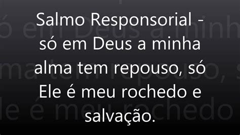 So Em Deus O Repouso - Salmo Responsorial só em Deus a minha alma tem repouso - YouTube