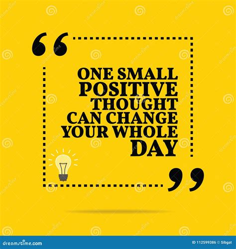 Inspirational Motivational Quote. One Small Positive Thought Can Stock ...