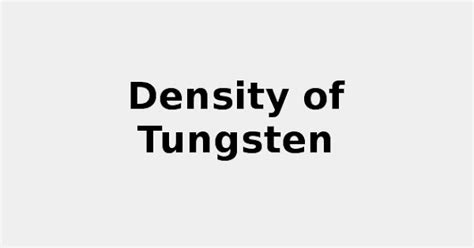 Density of Tungsten