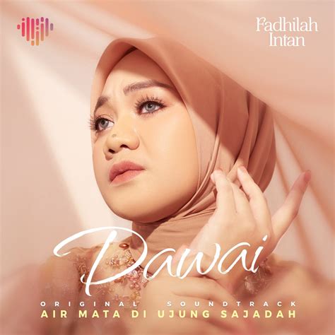 ‎Dawai (From "Air Mata Di Ujung Sajadah") - Single - Album by Fadhilah ...