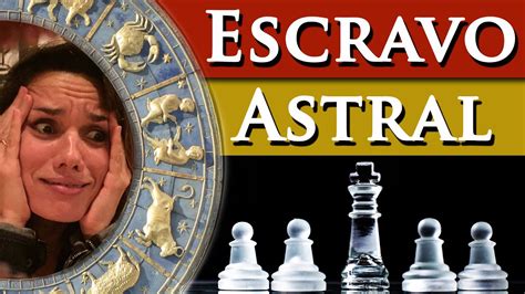 O Que É Escravo Astral - ESCRAVO ASTRAL - ESCRAVO ASTRAL DE CADA SIGNO - ESCRAVO ASTRAL DOS ...