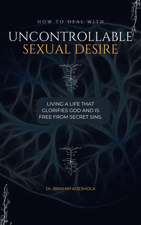 Dealing with Uncontrollable Sexual Desire - Ibrahim Adeshola
