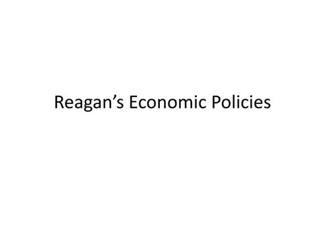 PPT - Reagan’s Economic Policies PowerPoint Presentation, free download - ID:2482690