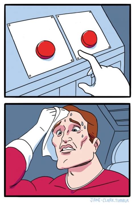 Two Buttons Blank Meme Template - Imgflip