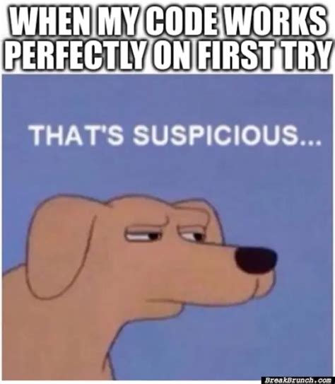 I will be very suspicious too - BreakBrunch