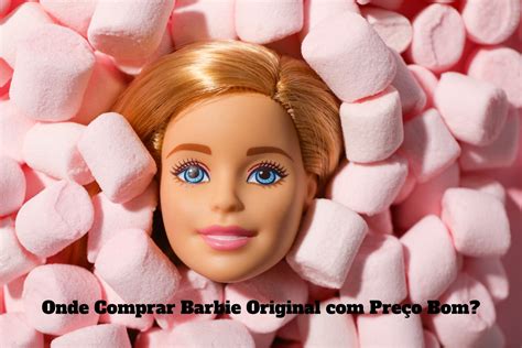 Preço Da Barbie Original - Onde Comprar Barbie Original com Preço Bom? - Melhores Marcas