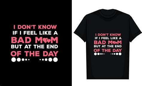 I Don’t Know if I Feel Like a Bad Mom Graphic by T-Shirt Artist