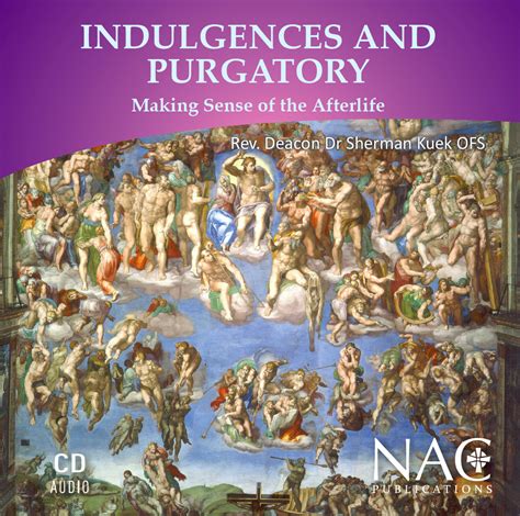 INDULGENCES AND PURGATORY: MAKING SENSE OF THE AFTERLIFE