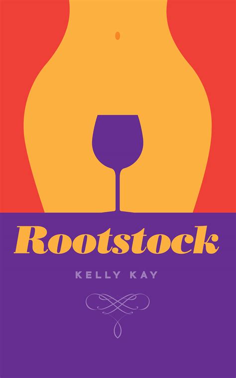 Rootstock (LaChappelle/Whittier Winery Book 2) by Kelly Kay | Goodreads
