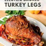 Smoked Turkey Legs [Electric Smoker] - TheOnlineGrill.com
