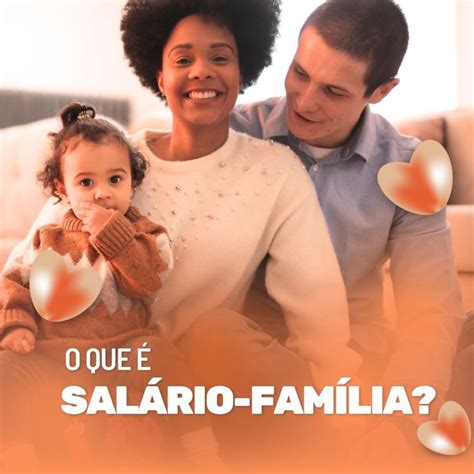 O Que É Salário Família - O QUE É SALÁRIO-FAMÍLIA? – JusRO