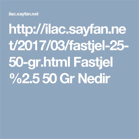 http://ilac.sayfan.net/2017/03/fastjel-25-50-gr.html Fastjel %2.5 50 Gr ...