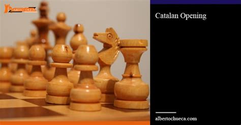 Catalan Opening - Written and posted by IM Alberto Chueca