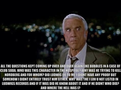 17 Hilarious Leslie Nielsen Quotes As Frank Drebin From The Naked Gun ...
