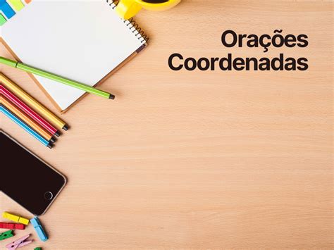 Orações Coordenadas Exemplos
