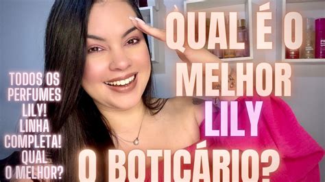Qual O Melhor Lily - *QUAL É O MELHOR LILY DA O BOTICÁRIO?* *QUAL LILY COMPRAR?* *QUAL LILY ...