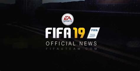 Official FIFA 19 News - Everything about EA Sports FIFA 19