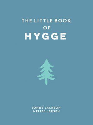 The Little Book of Hygge by Jonny Jackson · OverDrive: ebooks, audiobooks, and more for ...